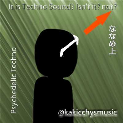 シングル/It is Techno Sound？ Isn't it？ not？/@kakicchysmusic