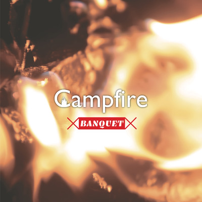シングル/Campfire/BANQUET