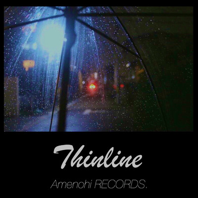 シングル/Thinline (Full ver.)/Amenohi RECORDS.