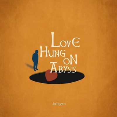 Love Hung On Abyss/halogen