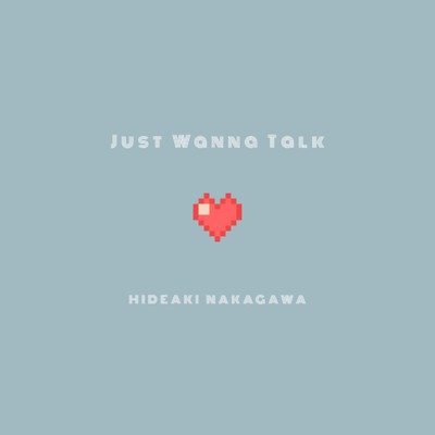 シングル/Just Wanna Talk (Acoustic ver)/中川英明