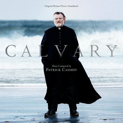 Calvary (Original Motion Picture Soundtrack)/Patrick Cassidy