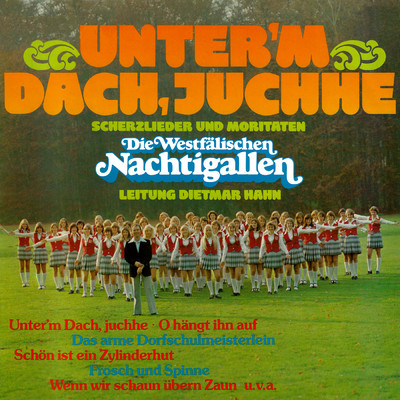 アルバム/Unter'm Dach, juchhe/Die Westfalischen Nachtigallen