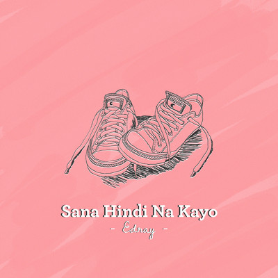 シングル/Sana Hindi Na Kayo/Edray Teodoro