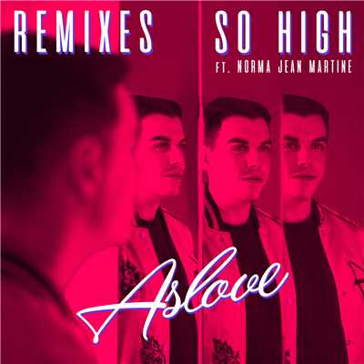 アルバム/So High (featuring Norma Jean Martine／Remixes)/Aslove