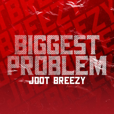 Biggest Problem (Explicit)/Jdot Breezy