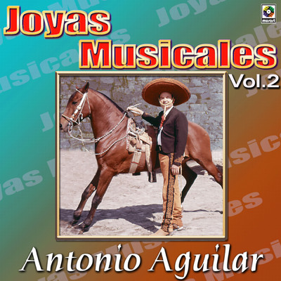 Joyas Musicales: Caballos, Gallos y Cantinas/Antonio Aguilar