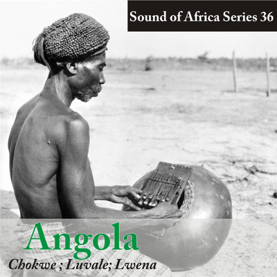 Sound of Africa Series 36: Angola (Chokwe, Luvale, Lwena)/Various Artists