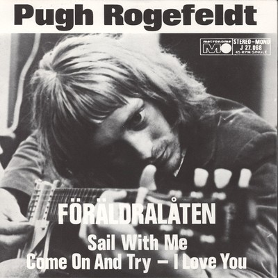 Sail with Me, Come on and Try - I Love You/Pugh Rogefeldt