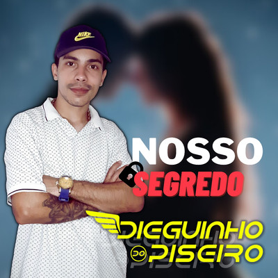 シングル/Nosso Segredo/Dieguinho do Piseiro