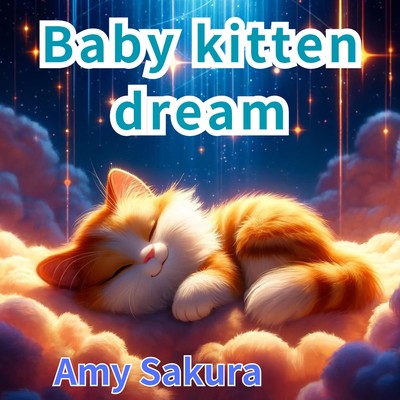 Baby Kitten Dream/Amy Sakura