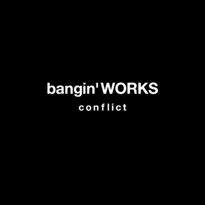 Conflict(Remastered 2018)/bangin'WORKS
