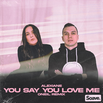 シングル/You Say You Love Me (ONEIL Remix)/Alexiane