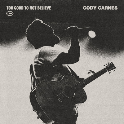 Too Good To Not Believe (Live)/Cody Carnes