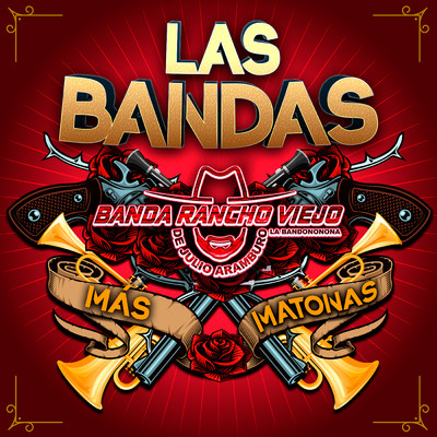 Las Bandas Mas Matonas/Banda Rancho Viejo De Julio Aramburo La Bandononona