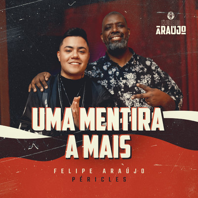 シングル/Uma Mentira A Mais (featuring Pericles)/Felipe Araujo