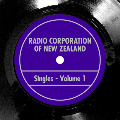 Radio Corporation Of New Zealand Singles Vol. 1/Various Artists