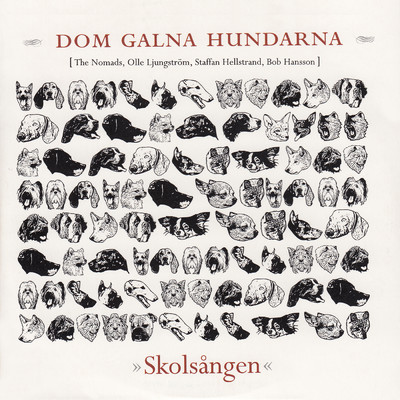 Skolsangen (featuring The Nomads, Olle Ljungstrom, Staffan Hellstrand, Bob Hansson)/Dom galna hundarna