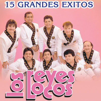 15 Grandes Exitos/Los Reyes Locos