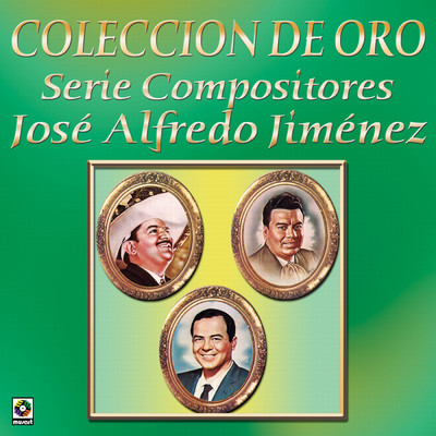 Coleccion De Oro: Serie Compositores, Vol. 1 - Jose Alfredo Jimenez/Various Artists