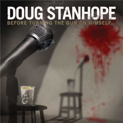 Before Turning The Gun On Himself.../Doug Stanhope