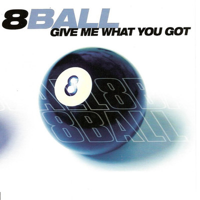 シングル/Give Me What You Got (Club Mix)/8Ball