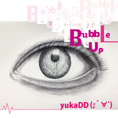 Bubble Up/yukaDD(;´∀`)