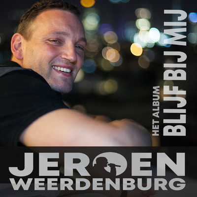 Blijf Bij Mij/Jeroen Weerdenburg