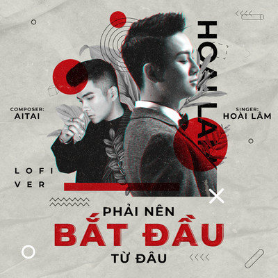 アルバム/Phai Nen Bat Dau Tu Dau (Lofi Version)/Hoai Lam