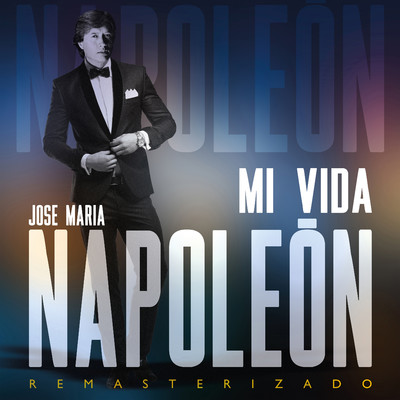 Mi Vida (Remasterizado)/Jose Maria Napoleon