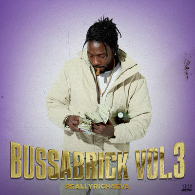 BussaBrick Vol.3 :ReallyRich4eva (Deluxe)/Chicken P