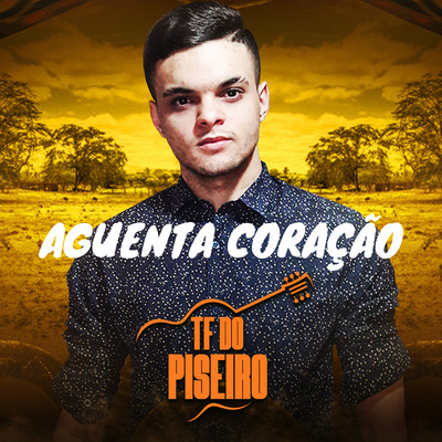 シングル/Aguenta Coracao/TF do Piseiro