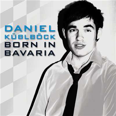 Born In Bavaria (Remixes)/Daniel Kublbock