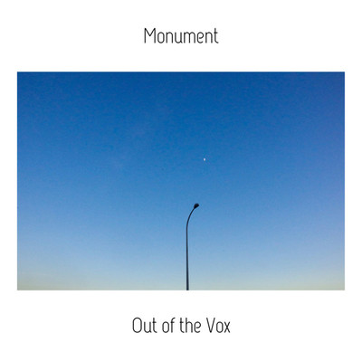 シングル/Monument/Out of the Vox