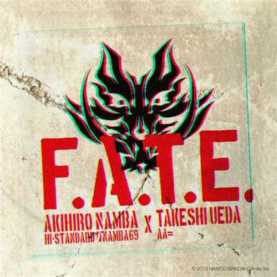 F.A.T.E./AKIHIRO NAMBA (Hi-STANDARD ／ NAMBA69) × TAKESHI UEDA (AA=)