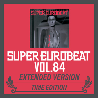 アルバム/SUPER EUROBEAT VOL.84 EXTENDED VERSION TIME EDITION/Various Artists