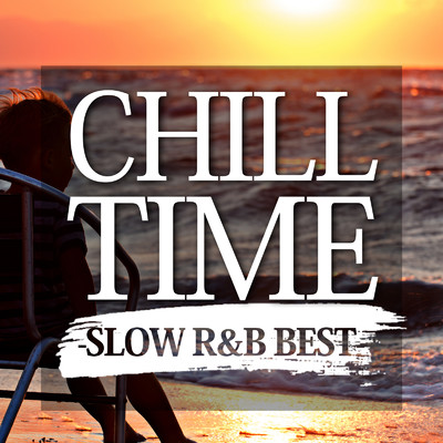 CHILL TIME -SLOW R&B BEST-/MUSIC LAB JPN