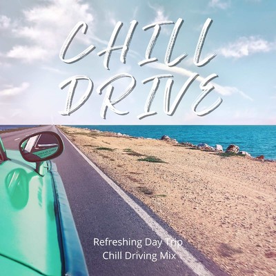 Chill Drive 〜爽快快適ドライブにぴったりなChill House Mix〜 (DJ Mix)/Cafe lounge resort & Jacky Lounge