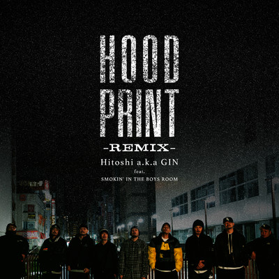 HOOD PRINT (feat. SMOKIN' IN THE BOYS ROOM) [REMIX]/Hitoshi a.k.a. GIN
