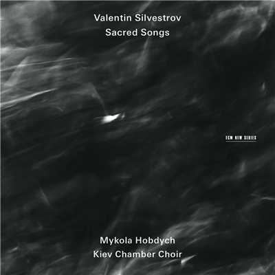 シルヴェストロフ:サイクリッド・ソングス/Kyiv Chamber Choir／Mykola Hobdych