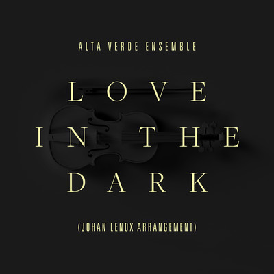 LOVE IN THE DARK (featuring johan lenox／johan lenox arrangement)/Alta Verde Ensemble