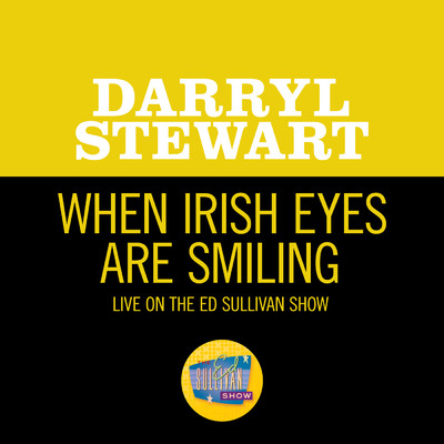 When Irish Eyes Are Smiling (Live On The Ed Sullivan Show, March 16, 1958)/Darryl Stewart