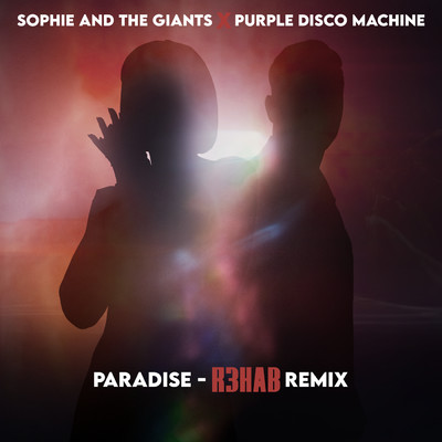 Paradise (R3HAB Remix)/Sophie and the Giants／パープル・ディスコ・マシーン／R3HAB