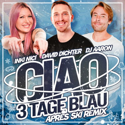 シングル/Ciao 3 Tage Blau (Apres Ski Remix)/David Dichter／Inki Nici／Dj Aaron