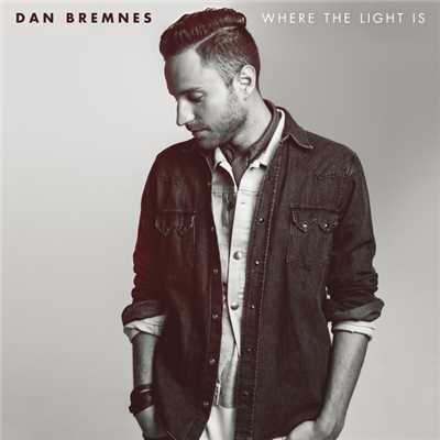 Where The Light Is/Dan Bremnes