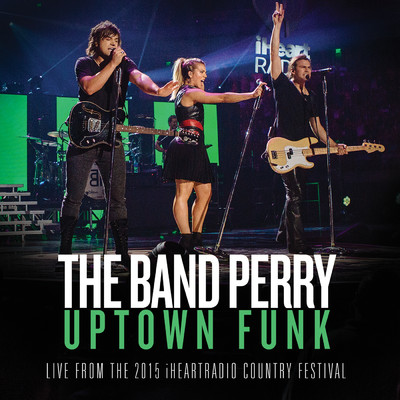 シングル/Uptown Funk (From The 2015 iHeartRadio Country Festival)/ザ・バンド・ペリー