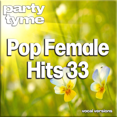 アルバム/Pop Female Hits 33-S - Party Tyme (Vocal Versions)/Party Tyme