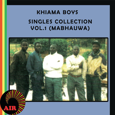 Mabhauwa Singles Collection (Vol. 1)/Khiama Boys