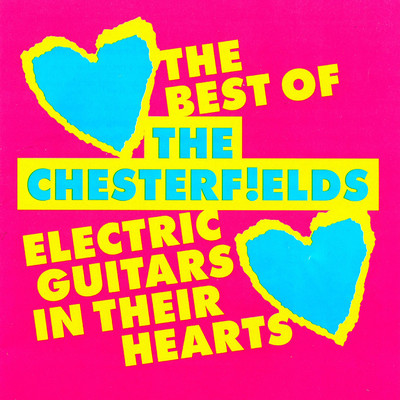 Electric Guitars in Their Hearts: The Best of the Chesterfields/The Chesterfields