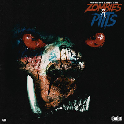 Zombies & Pitts/Fettiboyz Loddy Lou